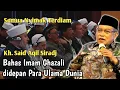 Download Lagu kiai said bicara tentang imam ghazali di depan ulama dunia