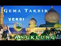 Download Lagu Gema Takbiran Idul fitri 1442 H/ 2021 versi  Remix Angklung Merdu || No Copyright