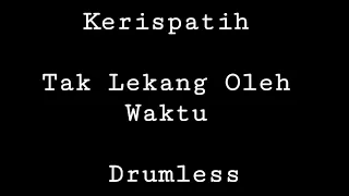 Download Kerispatih - Tak Lekang Oleh Waktu - Drumless - Minus One Drum MP3