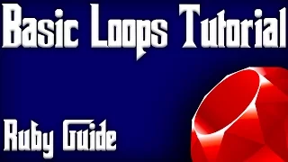 RUBY - A Beginners Simple Guide To Basic Loops In Ruby Programming Programming Loops Tutorial