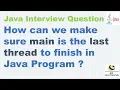 How can we make sure main is the last thread to finish in Java Program