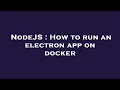 NodeJS How to run an electron app on docker