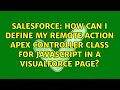 How can I define my Remote Action Apex Controller class for JavaScript in a VisualForce Page