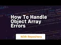 how to handle object array errors