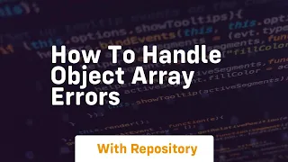 how to handle object array errors