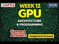NPTEL GPU Architecture and Programming Week 12 Assignment 12 Answers 2026 100 Correct
