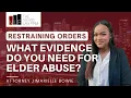 What Evidence Do You Need for an Elder Abuse Restraining Order Richmond Restraining Order Lawyer
