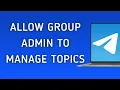 How To Allow Admin To Manage Topics On Your Group On Telegram App On PC New Update