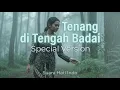 Lagu Tenang di Tengah Badai Special Version – Pop Indo | Suara Hati Indo