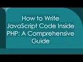 How to Write JavaScript Code Inside PHP A Comprehensive Guide