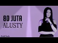 Download Lagu Alusth - 80 juta Lirik HD