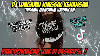 Download DJ TIK TOK VIRAL 🎶- DJ LUNGAMU NINGGAL KENANGAN TEKAMU MENGIRIM UNDANGAN (Versi Angklung Slow Remix) MP3