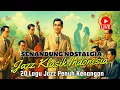 Senandung Jazz Klasik Heroik Romantis - 20 Lagu Jazz Penuh Kenangan Tempo Dulu