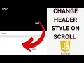 HOW TO CHANGE HEADER STYLE ON SCROLL WITH JAVASCRIPT