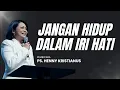 Lagu JANGAN HIDUP DALAM IRI HATI! - PS. HENNY KRISTIANUS