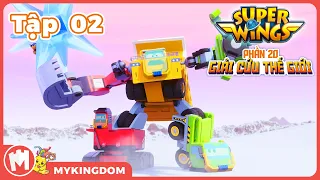 SUPERWINGS ĐỘI BAY SIÊU ĐẲNG 20 - Tập 02: Những Cỗ Máy Mạnh Nhất Trái Đất (P2) | GIẢI CỨU THẾ GIỚI