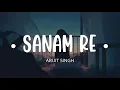 Download Lagu Sanam Re |Lofi Lyrics| - Arijit Singh