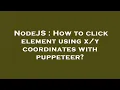 NodeJS How to click element using coordinates with puppeteer