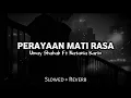 Download Lagu Perayaan Mati Rasa - Umay Shahab Ft Natania Karin (Slowed + Reverb) [Tiktok Version]