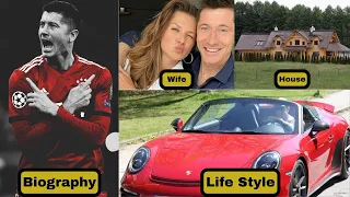 Robert Lewandowski Biography 2023 Education Income Car Collections Family Net-worth