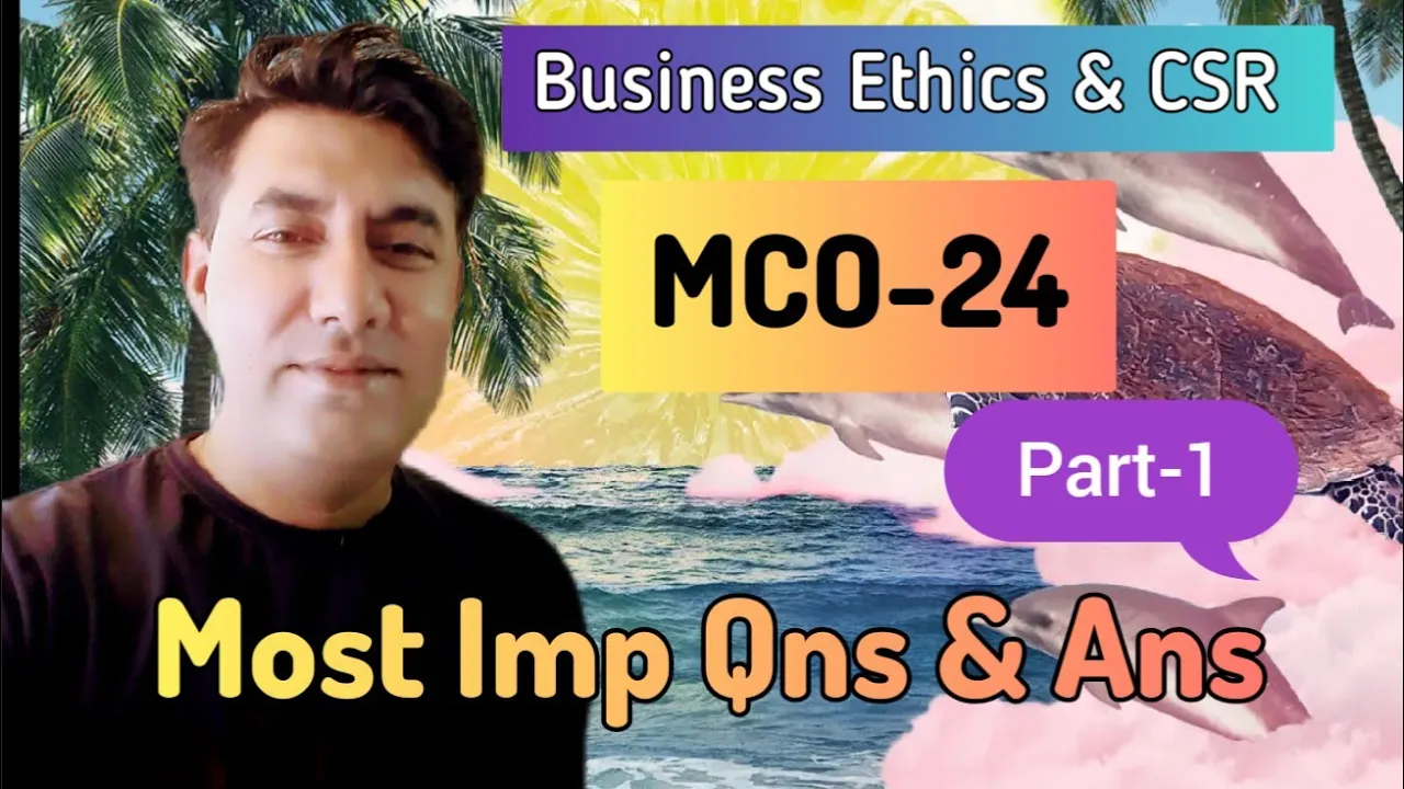MCO-24 | MOST IMPORTANT QNS & ANS | BUSINESS ETHICS & CSR