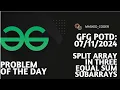 Split array in three equal sum subarrays gfg potd 07-11-2024 GFG Problem of The Day