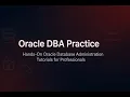 Oracle DBA Practice Hands-On Oracle Database Administration Tutorials for Professionals
