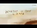 Download Lagu Worthy Is The Lamb - Lyric Video | Hillsong Chapel
