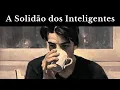 Lagu Por Que pessoas Inteligentes são Solitárias? - Schopenhauer