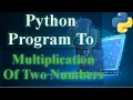 Write A Python Program To Multiplication Of Two Numbers RS TECH