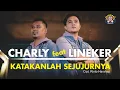 Download Lagu KATAKANLAH SEJUJURNYA _ LINEKER S ft CHARLY ( cover ) _ GIDEON MUSICA OFFICIAL