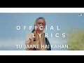 LUCKY ALI - TU JAANE HAI KAHAN (OFFICAL LYRICS)
