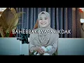 Download Lagu BAHEBAK WABARIDAK COVER by AI KHODIJAH