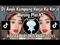Download Lagu DJ ANAK KAMPUNG KERJAKU KERJA MOTONG PLAT KT || DJ ENGKAU ORANG KAYA KAU PUNYA SEGALANYA PLAT KT