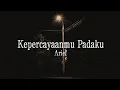 Download Lagu Arief - Kepercayaanmu Padaku (lirik lagu)🎵