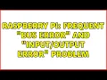 Raspberry Pi Frequent Bus error and error problem