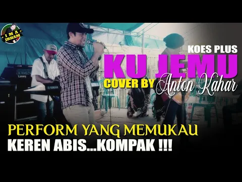 Download MP3 penampilan yang memukau ANTON KAHAR || Cover KU JEMU - KOES PLUS || Live Performance