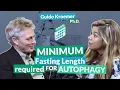 Minimum fasting length required for autophagy Guido Kroemer