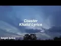 Download Lagu Coaster || Khalid Lyrics