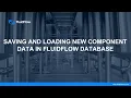 Saving and Loading New Component Data to the Database in FluidFlow