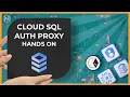 Hands-On Intro to the Cloud SQL Auth Proxy Google Cloud