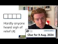 Minute Cryptic Clue for 9 August 2024 Hardly anyone heard sigh of relief 4