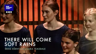 There Will Come Soft Rains - Ēriks Ešenvalds // DR Pigekoret (LIVE)