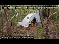 Lagu camping hujan deras mencekam dan kedinginan sepanjang malam di shelter pelastik di hutan belantara