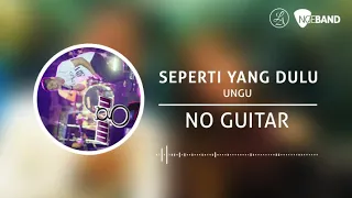 Download UNGU - Seperti Yang Dulu (Backing Track | No Guitar/ Tanpa Gitar, guitar cover) MP3
