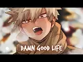 Lagu Nightcore - Damn Good Life (Chris James)  - (Lyrics)