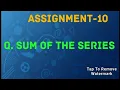 Assignment - 10 sum of the series