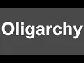 How to Pronounce Oligarchy Oligarchy Pronunciation How to Say Oligarchy