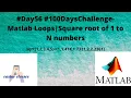 - Matlab Loops Square root of 1 to N numbers