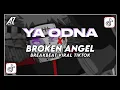 Download Lagu DJ YA ODNA x BROKEN ANGEL BREAKBEAT (SLOWED + REVERB) VIRAL TIKTOK !!